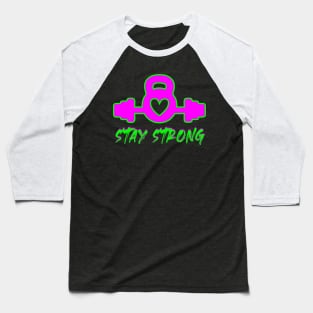 stay strong Baseball T-Shirt